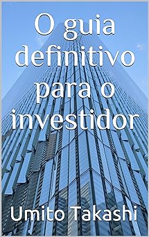 O guia definitivo para o investidor Takashi, Ren